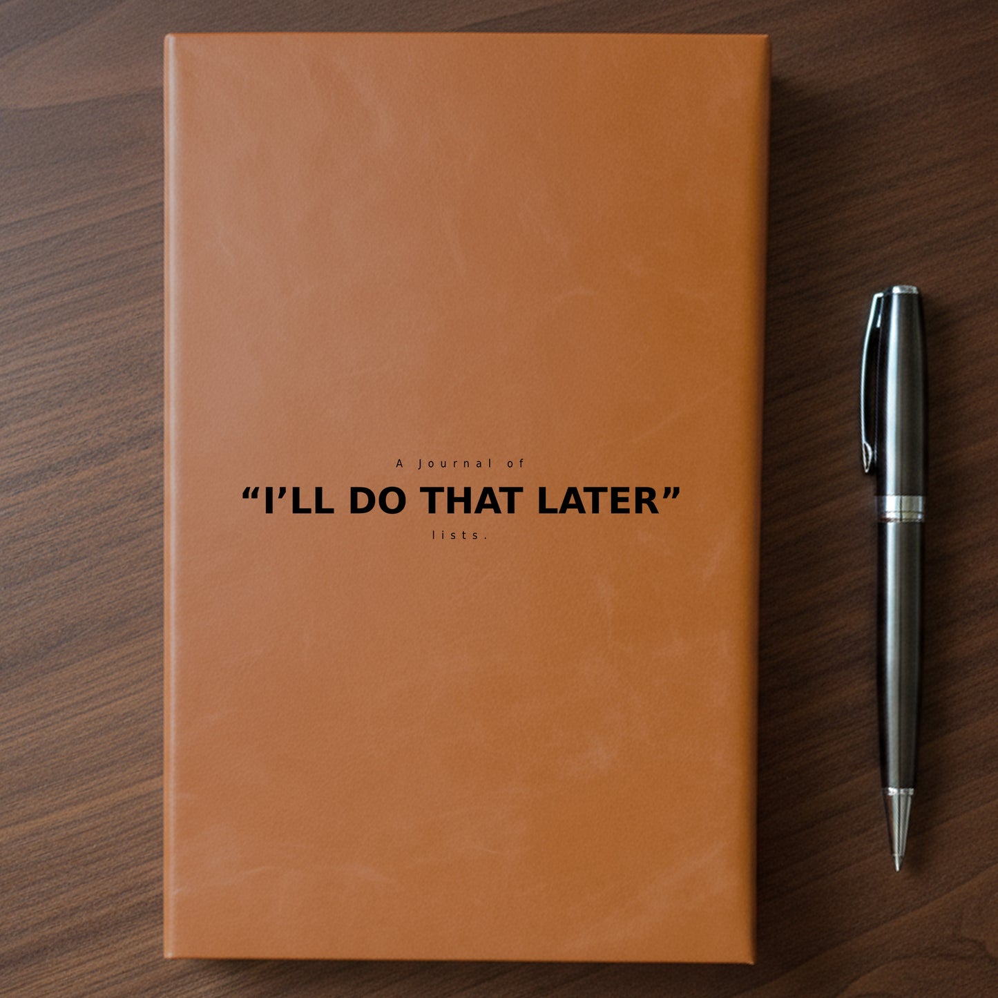 "I'll Do That Later" - Minnesota Nice-ish Laser Engraved Journal