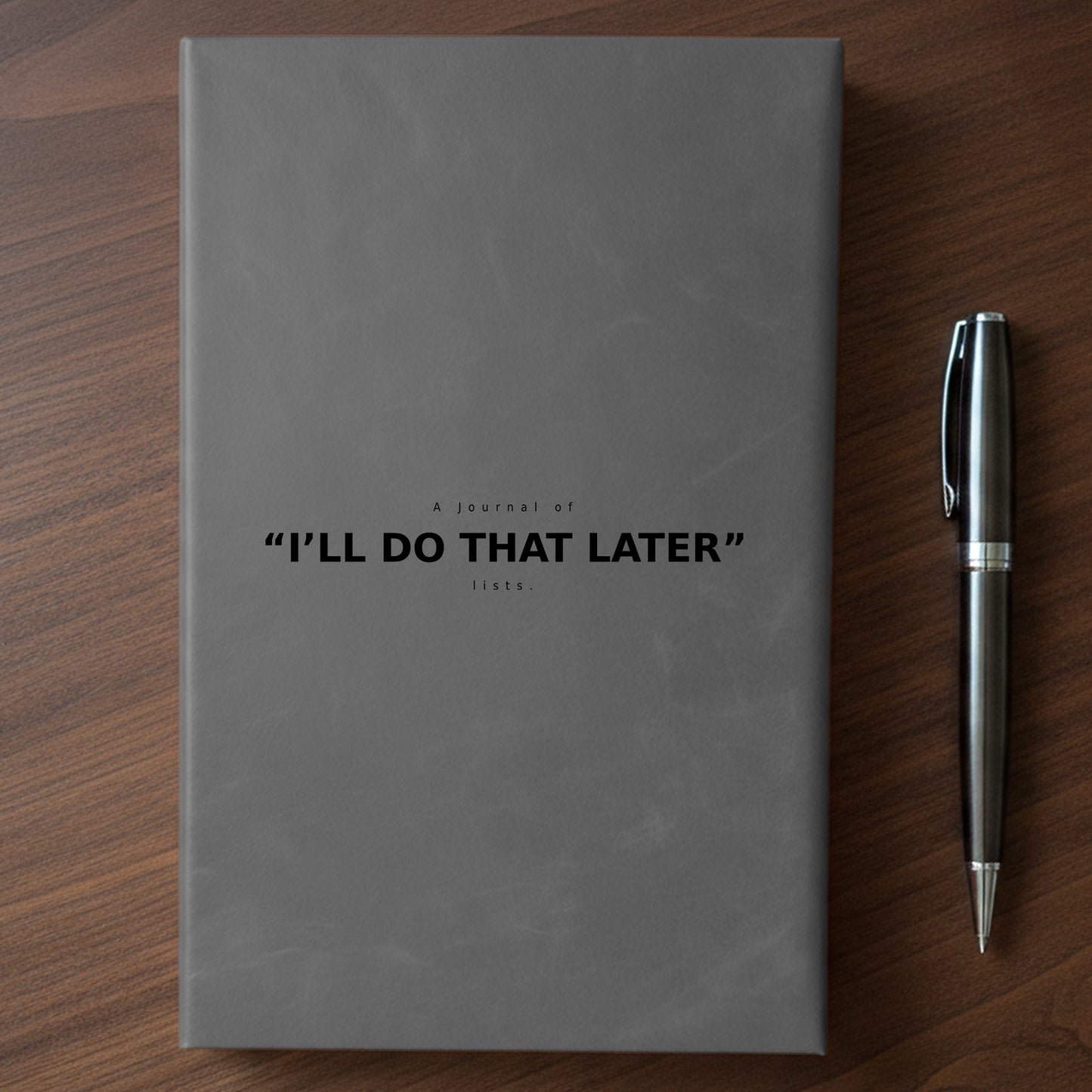 "I'll Do That Later" - Minnesota Nice-ish Laser Engraved Journal