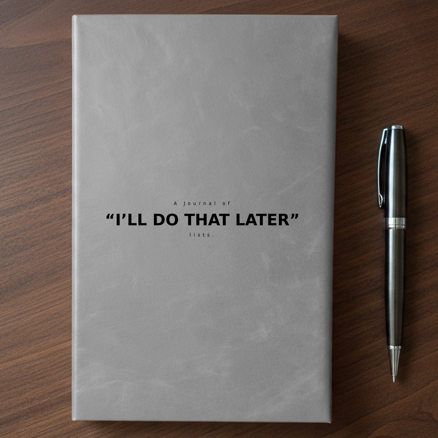 "I'll Do That Later" - Minnesota Nice-ish Laser Engraved Journal