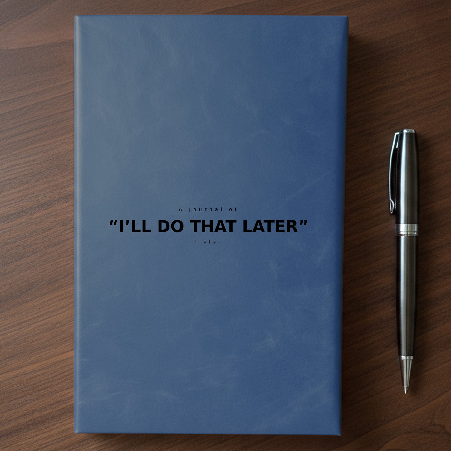 "I'll Do That Later" - Minnesota Nice-ish Laser Engraved Journal