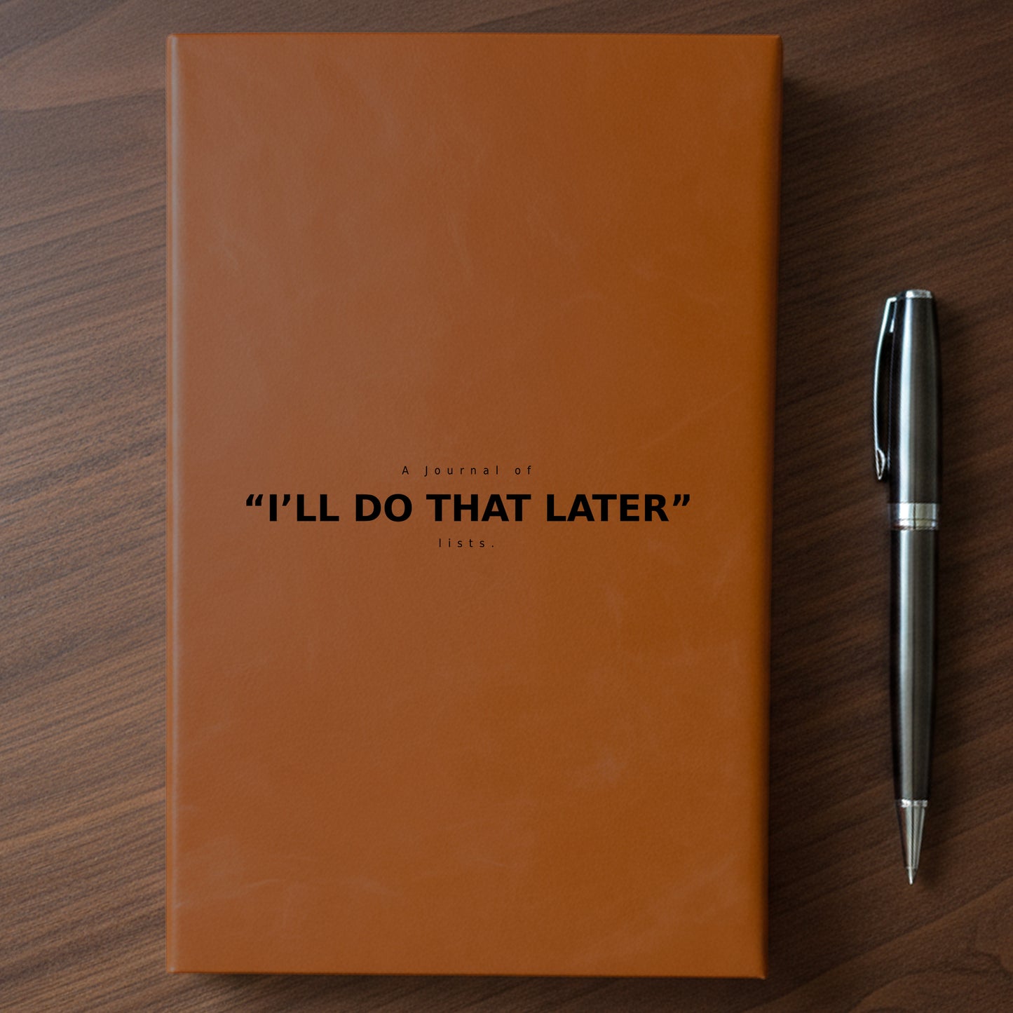 "I'll Do That Later" - Minnesota Nice-ish Laser Engraved Journal