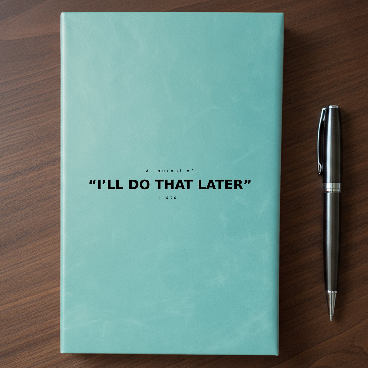 "I'll Do That Later" - Minnesota Nice-ish Laser Engraved Journal
