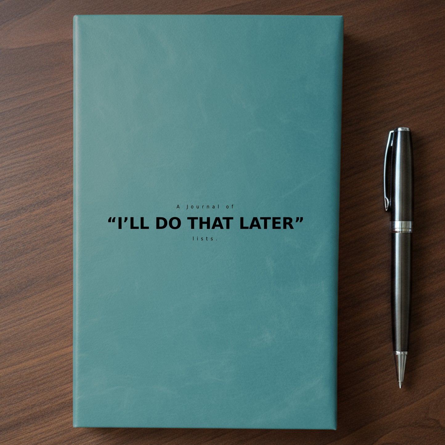 "I'll Do That Later" - Minnesota Nice-ish Laser Engraved Journal