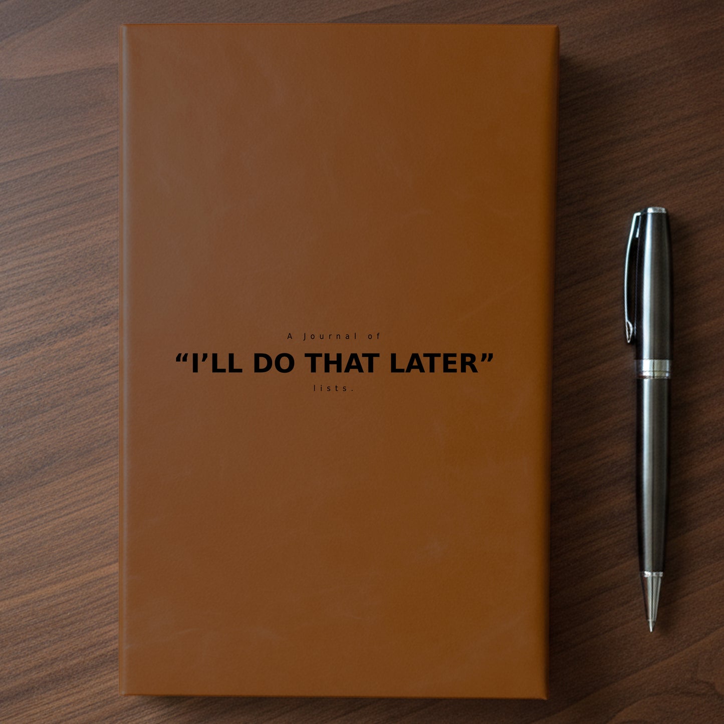 "I'll Do That Later" - Minnesota Nice-ish Laser Engraved Journal