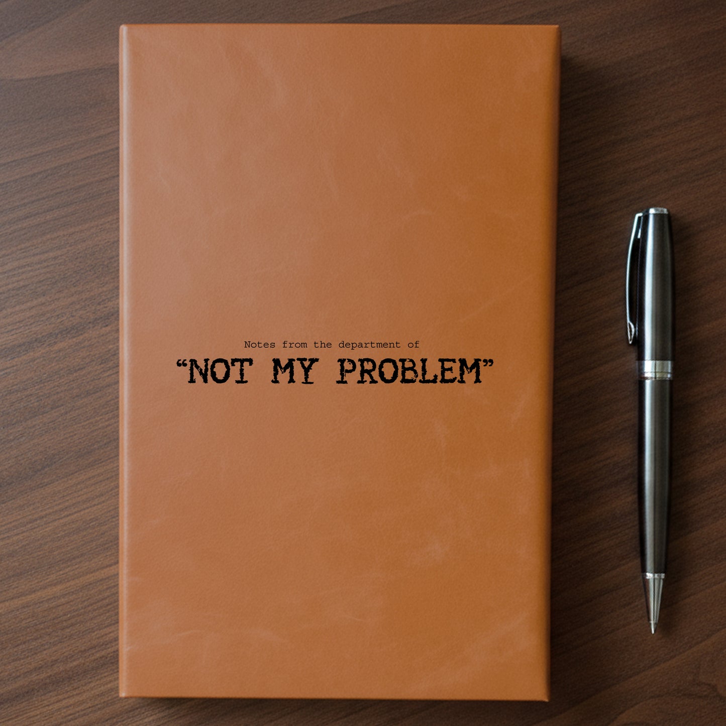 "Not My Problem" - Minnesota Nice-ish Laser Engraved Journal