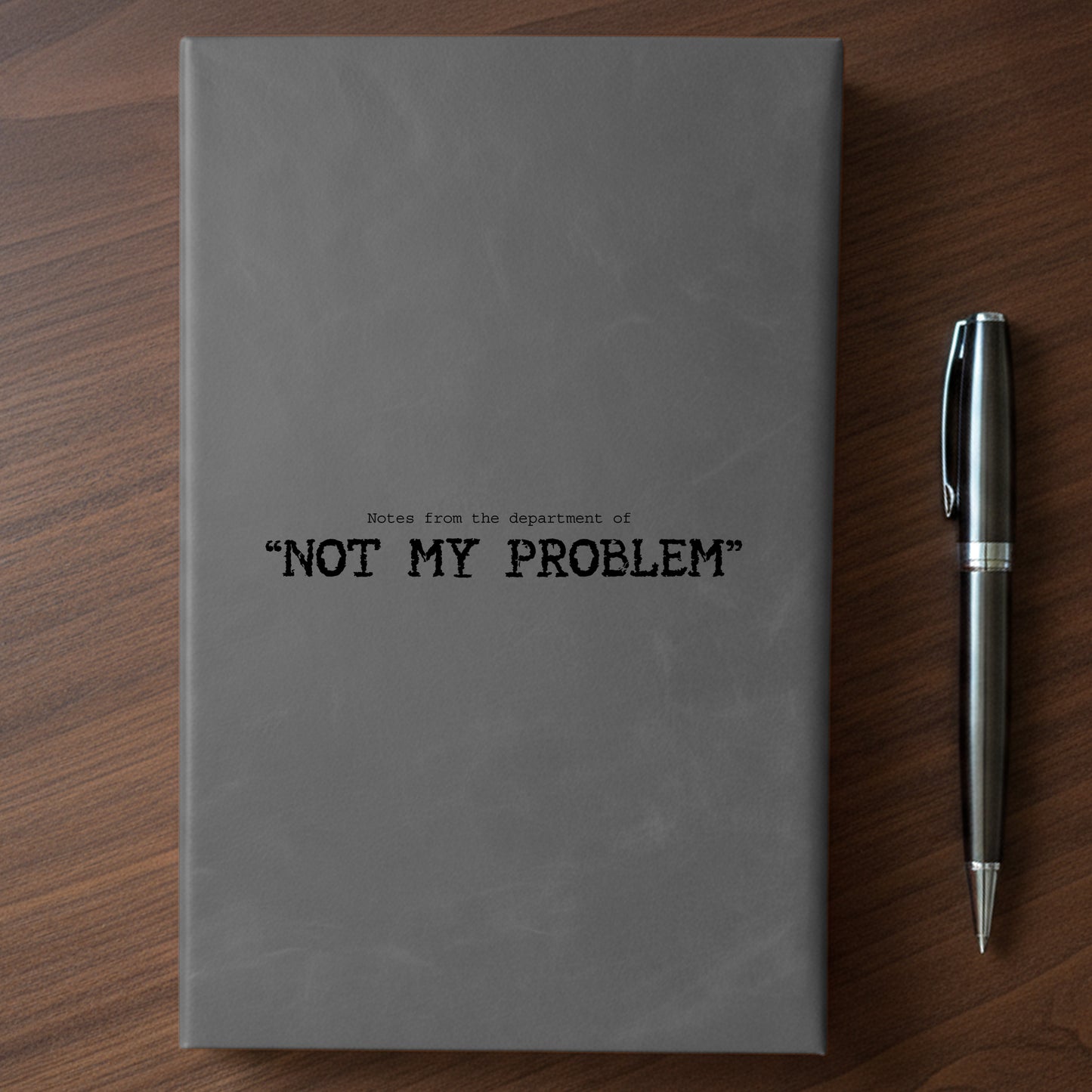 "Not My Problem" - Minnesota Nice-ish Laser Engraved Journal