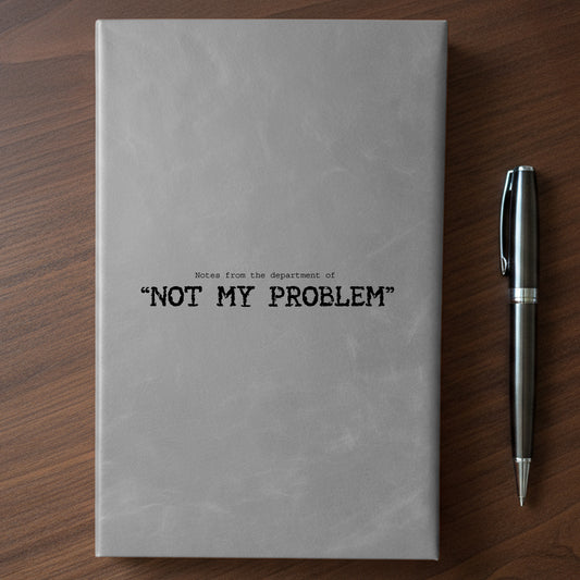 "Not My Problem" - Minnesota Nice-ish Laser Engraved Journal