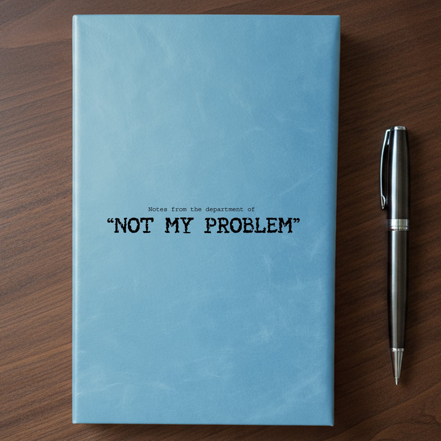 "Not My Problem" - Minnesota Nice-ish Laser Engraved Journal