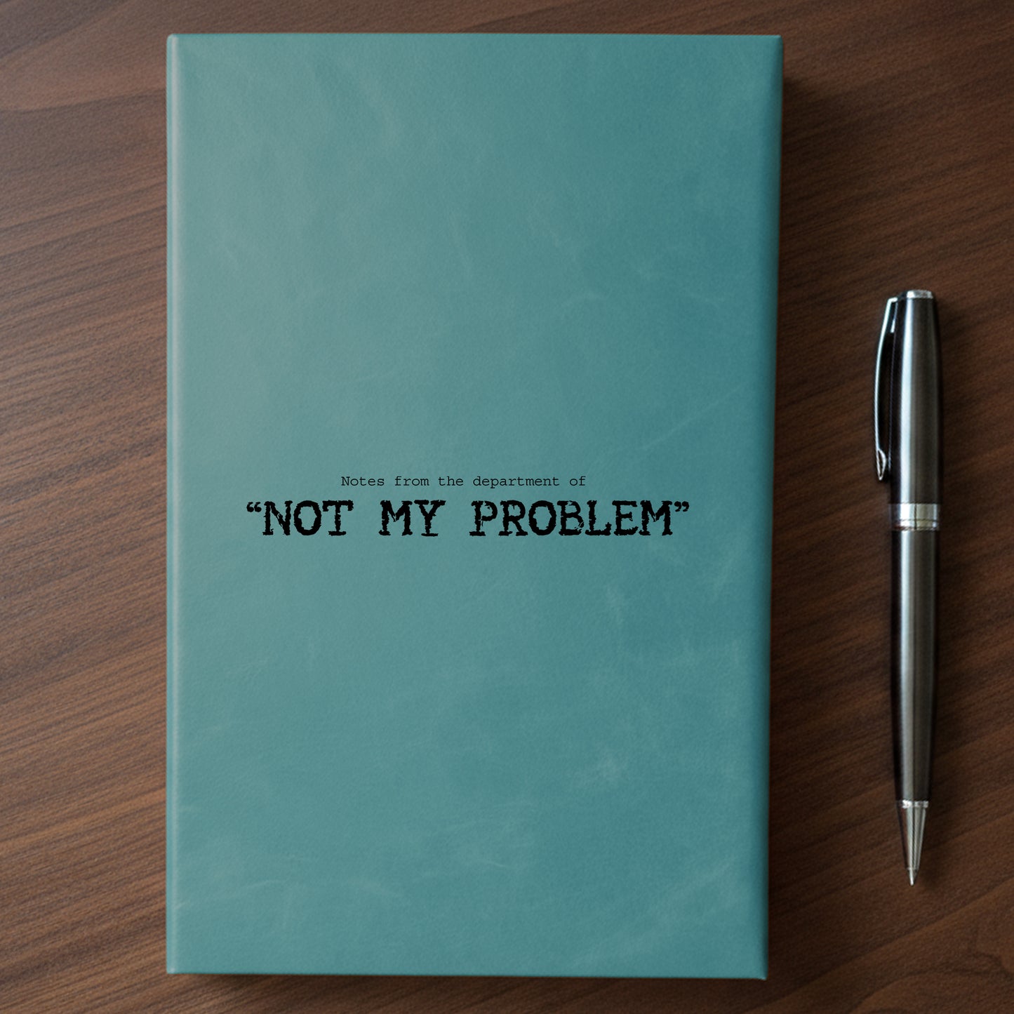 "Not My Problem" - Minnesota Nice-ish Laser Engraved Journal