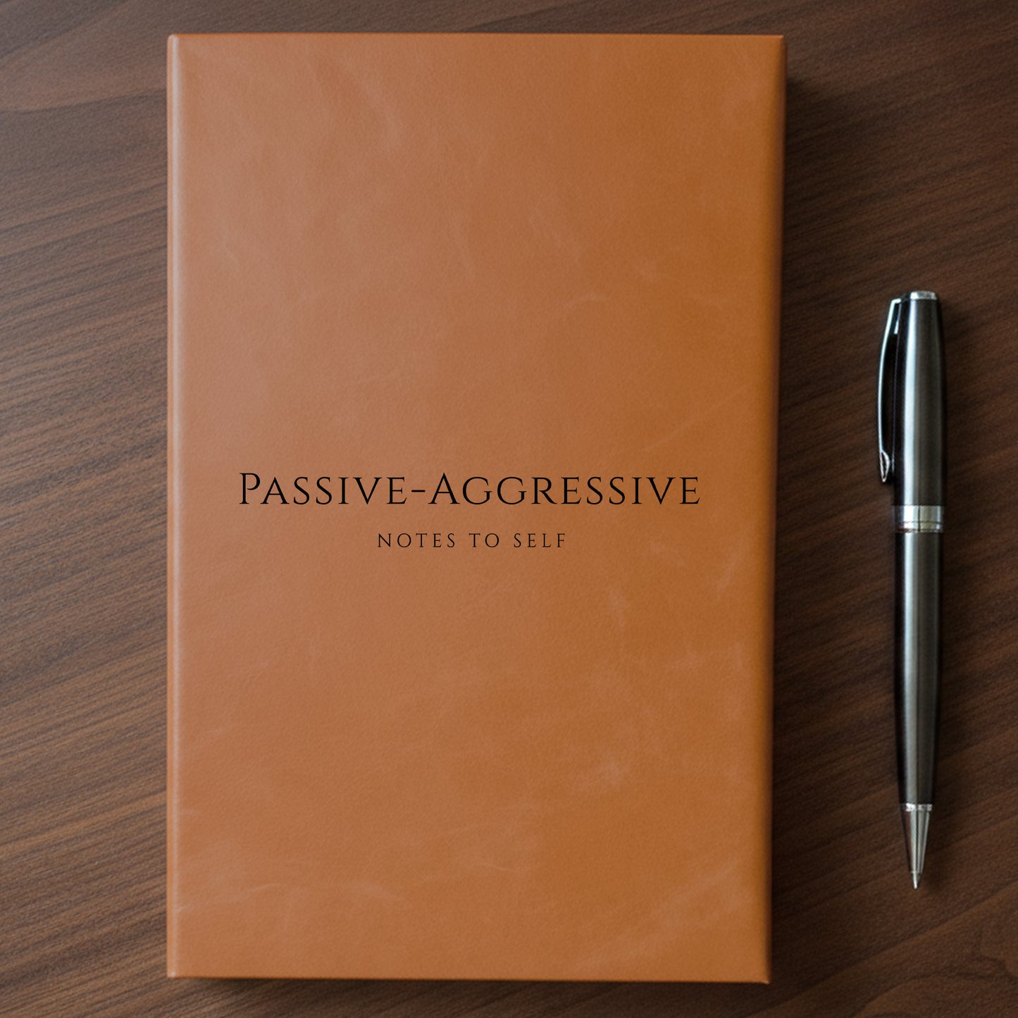 "Passive-Aggressive Notes To Self" - Minnesota Nice-ish Laser Engraved Journal