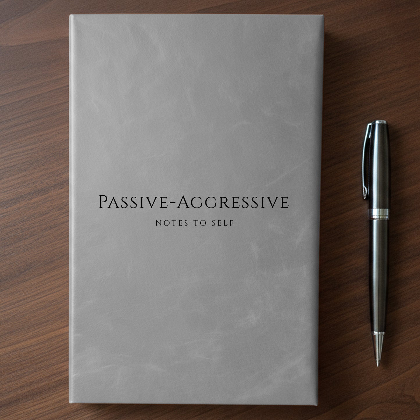 "Passive-Aggressive Notes To Self" - Minnesota Nice-ish Laser Engraved Journal