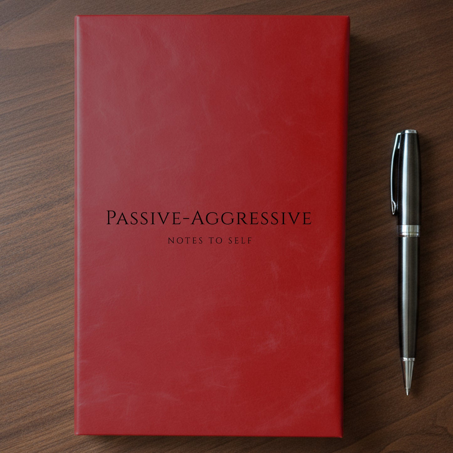 "Passive-Aggressive Notes To Self" - Minnesota Nice-ish Laser Engraved Journal