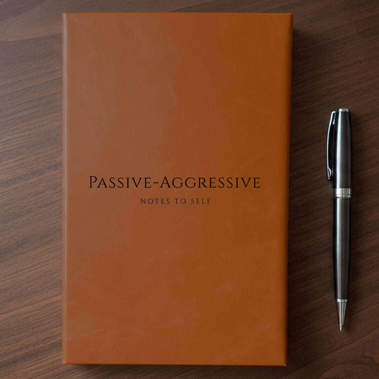 "Passive-Aggressive Notes To Self" - Minnesota Nice-ish Laser Engraved Journal