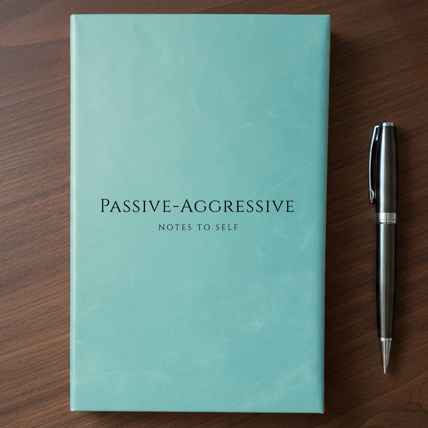 "Passive-Aggressive Notes To Self" - Minnesota Nice-ish Laser Engraved Journal
