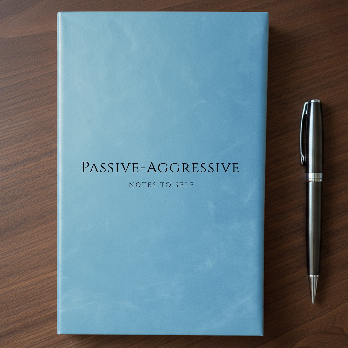 "Passive-Aggressive Notes To Self" - Minnesota Nice-ish Laser Engraved Journal
