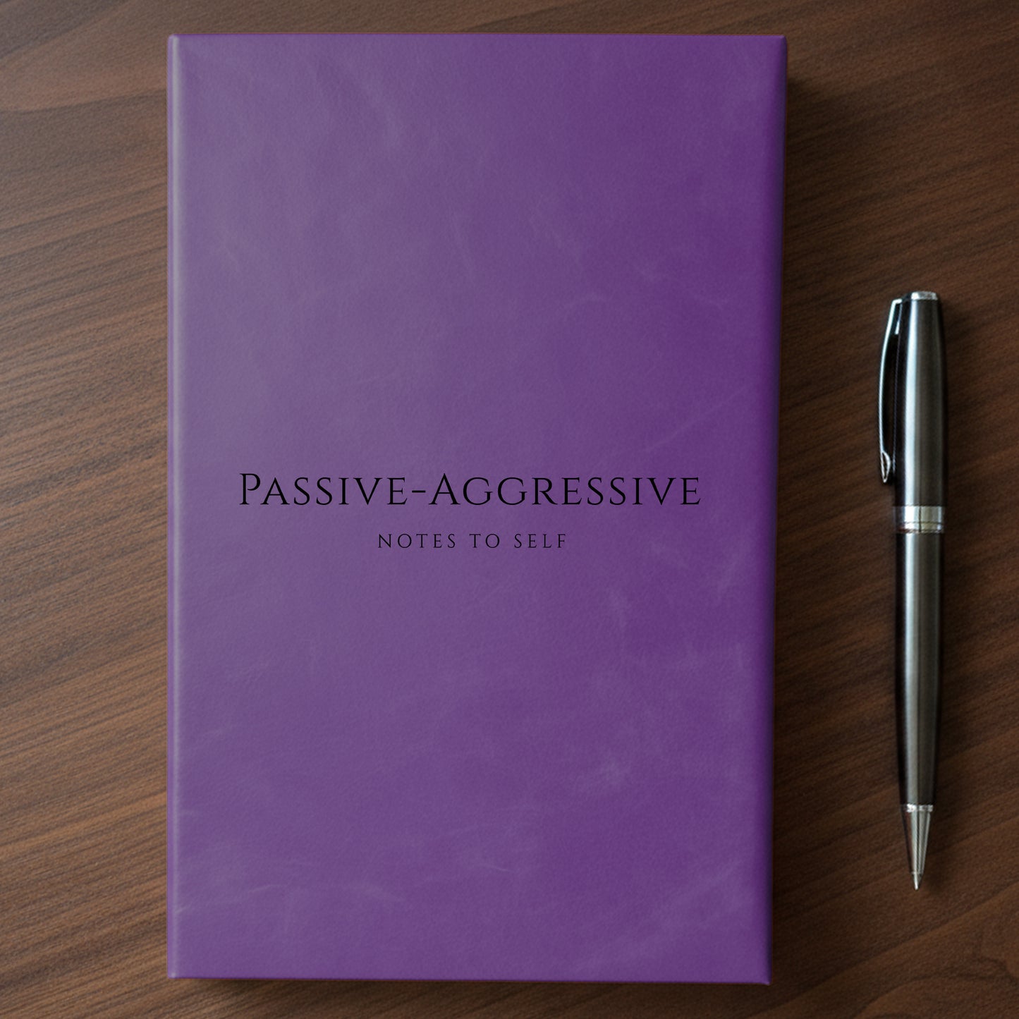 "Passive-Aggressive Notes To Self" - Minnesota Nice-ish Laser Engraved Journal
