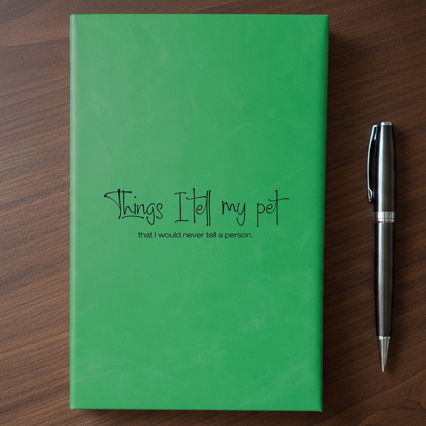 "Things I Tell My Pet" - Minnesota Nice-ish Laser Engraved Journal