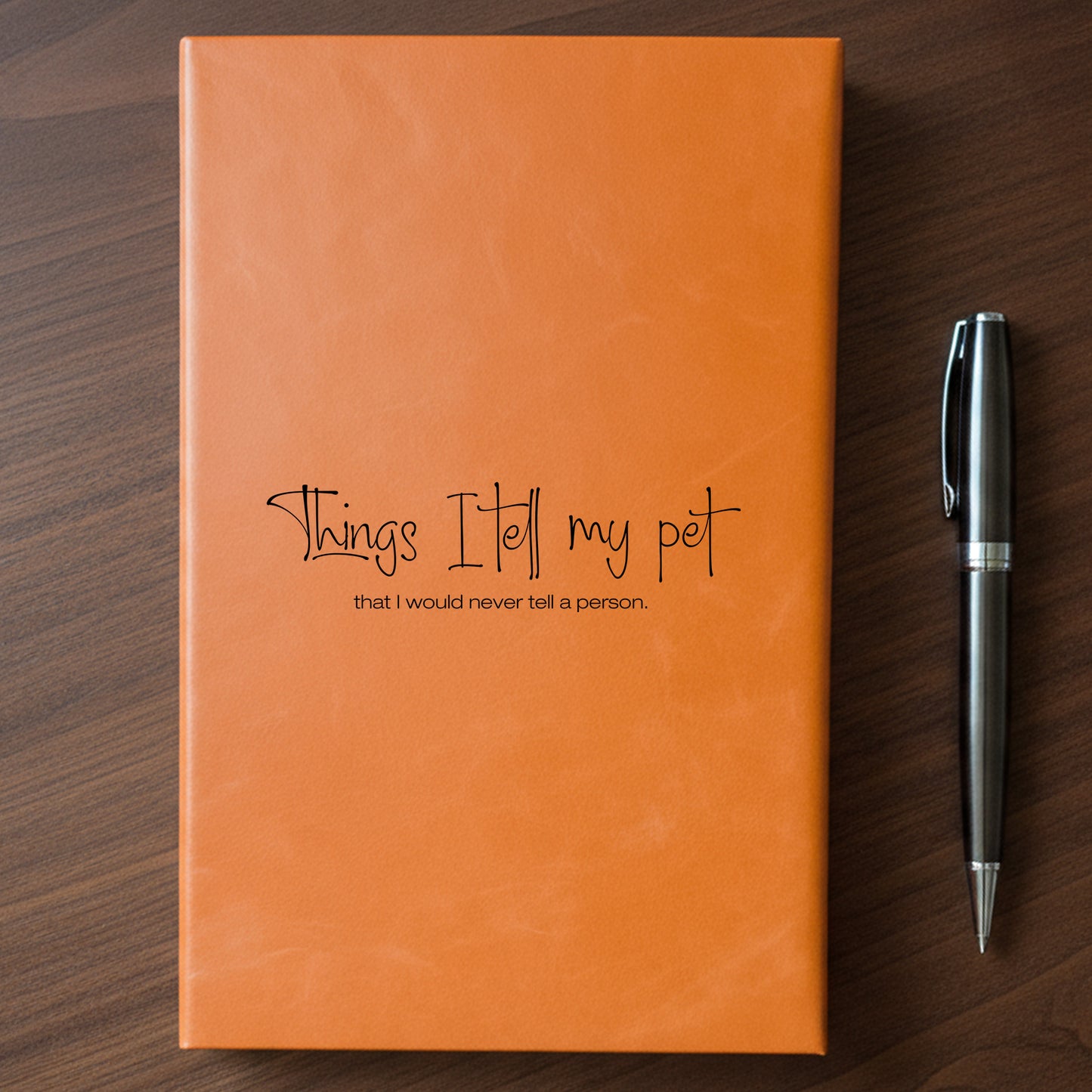 "Things I Tell My Pet" - Minnesota Nice-ish Laser Engraved Journal