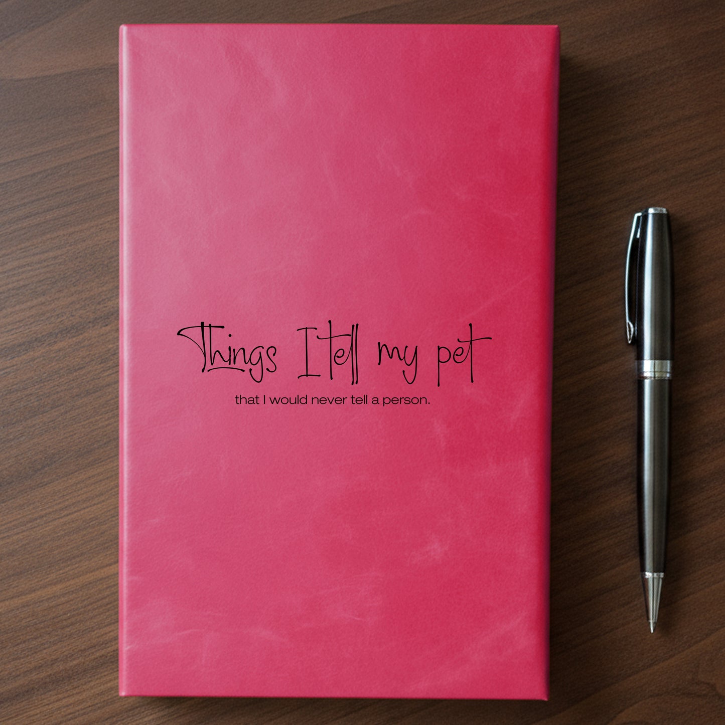 "Things I Tell My Pet" - Minnesota Nice-ish Laser Engraved Journal