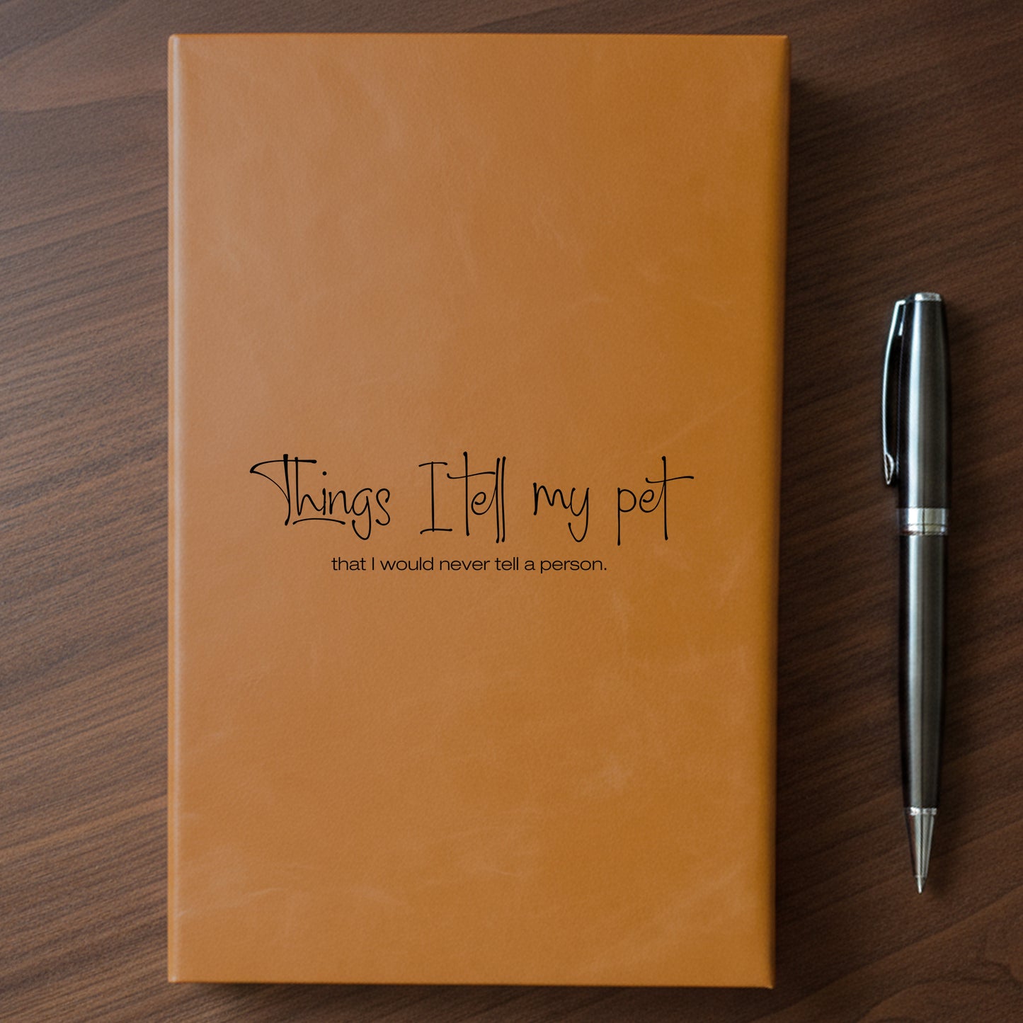 "Things I Tell My Pet" - Minnesota Nice-ish Laser Engraved Journal