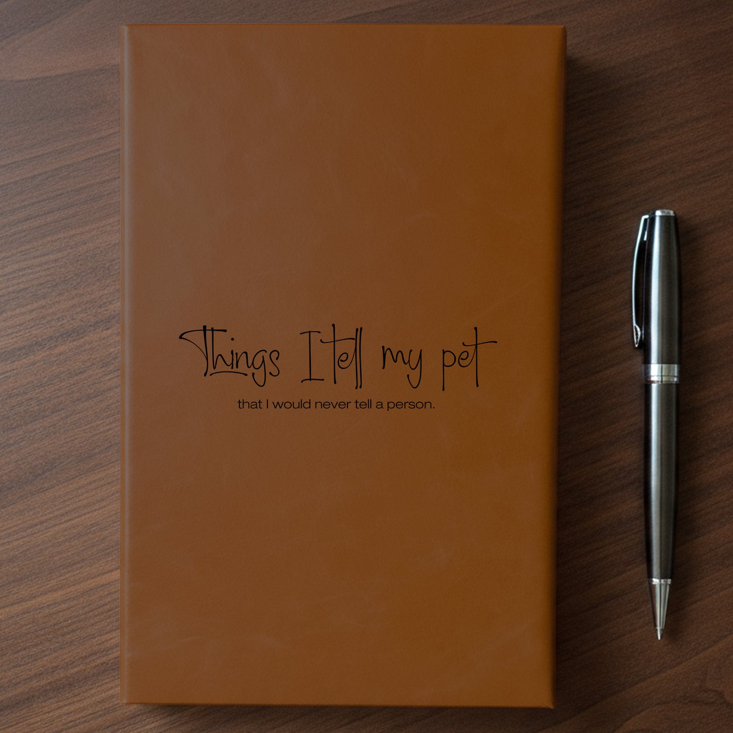 "Things I Tell My Pet" - Minnesota Nice-ish Laser Engraved Journal
